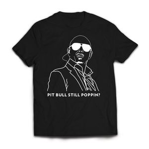 Pit Bull Still Poppin? Black Funny Latin Music Tee